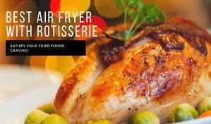 Best air fryer with rotisserie