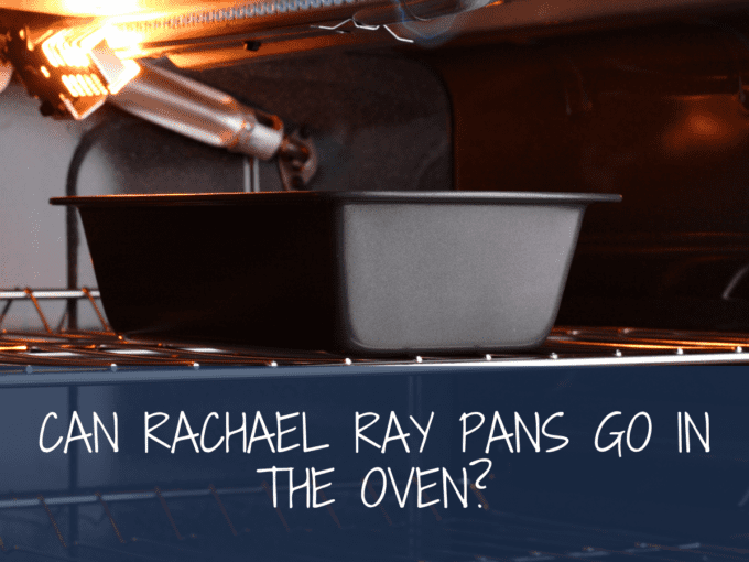 Can Rachael Ray Pans Go in the Oven