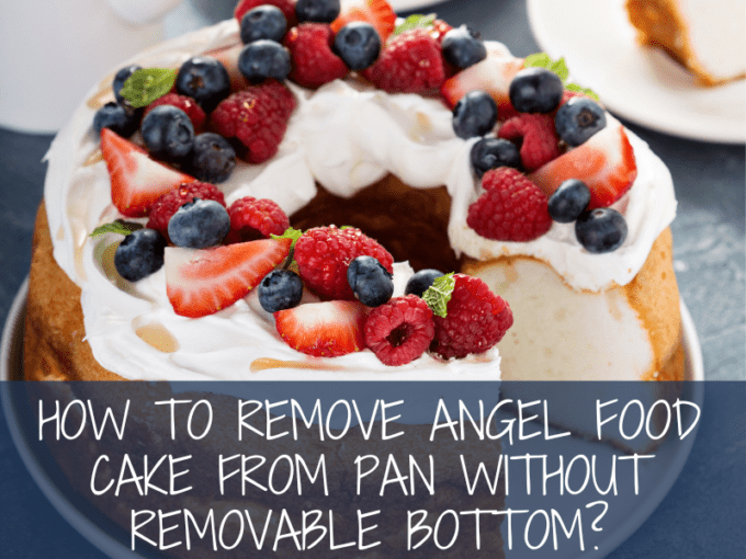 How To Remove Angel Food Cake From Pan Without Removable Bottom